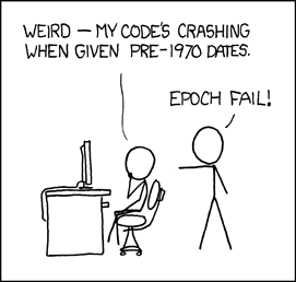 An XKCD comic: [Cueball sits at a computer, staring at the screen and rubbing his chin in thought. A friend stands behind him.] Cueball: Weird — My code's crashing when given pre-1970 dates. Friend [pointing at Cueball and his computer]: Epoch fail!